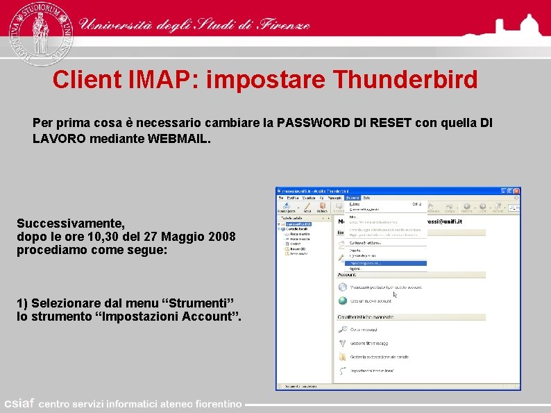 Client IMAP: impostare Thunderbird Per prima cosa è necessario cambiare la PASSWORD DI RESET