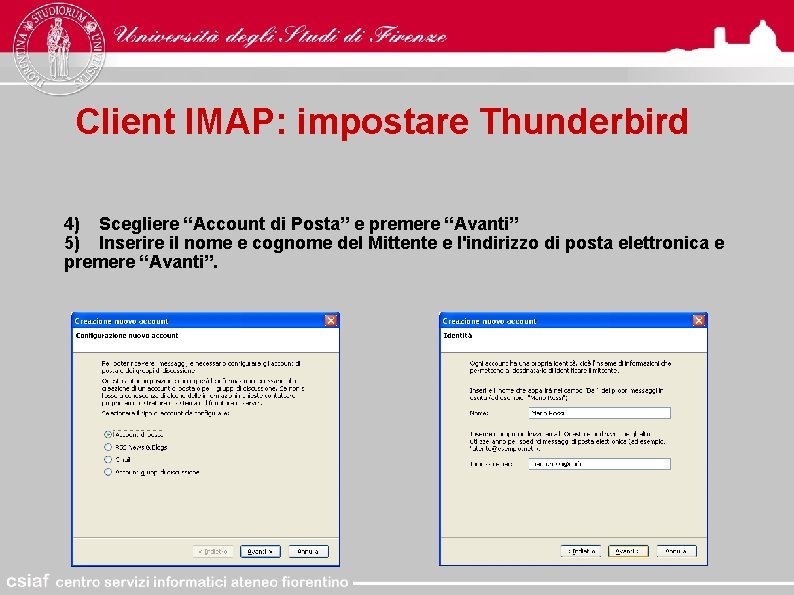 Client IMAP: impostare Thunderbird 4) Scegliere “Account di Posta” e premere “Avanti” 5) Inserire