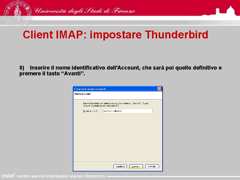 Client IMAP: impostare Thunderbird 8) Inserire il nome identificativo dell'Account, che sarà poi quello