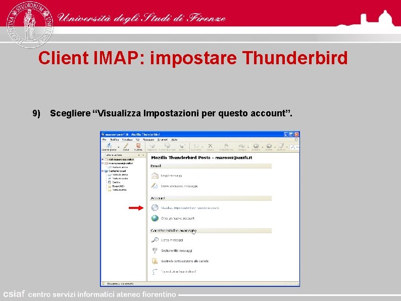 Client IMAP: impostare Thunderbird 9) Scegliere “Visualizza Impostazioni per questo account”. 