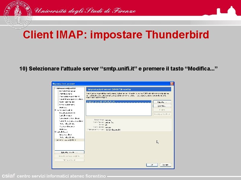 Client IMAP: impostare Thunderbird 10) Selezionare l'attuale server “smtp. unifi. it” e premere il