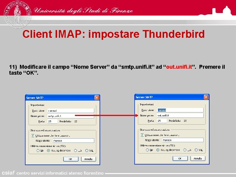 Client IMAP: impostare Thunderbird 11) Modificare il campo “Nome Server” da “smtp. unifi. it”