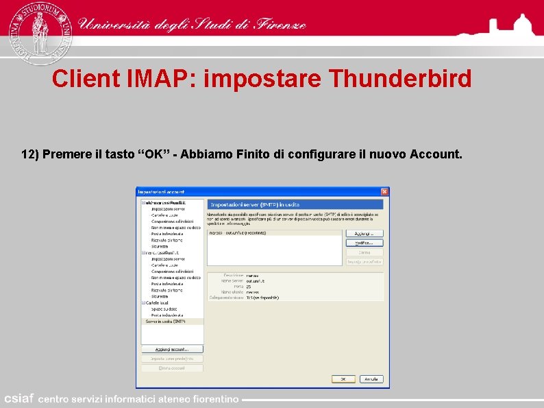 Client IMAP: impostare Thunderbird 12) Premere il tasto “OK” - Abbiamo Finito di configurare