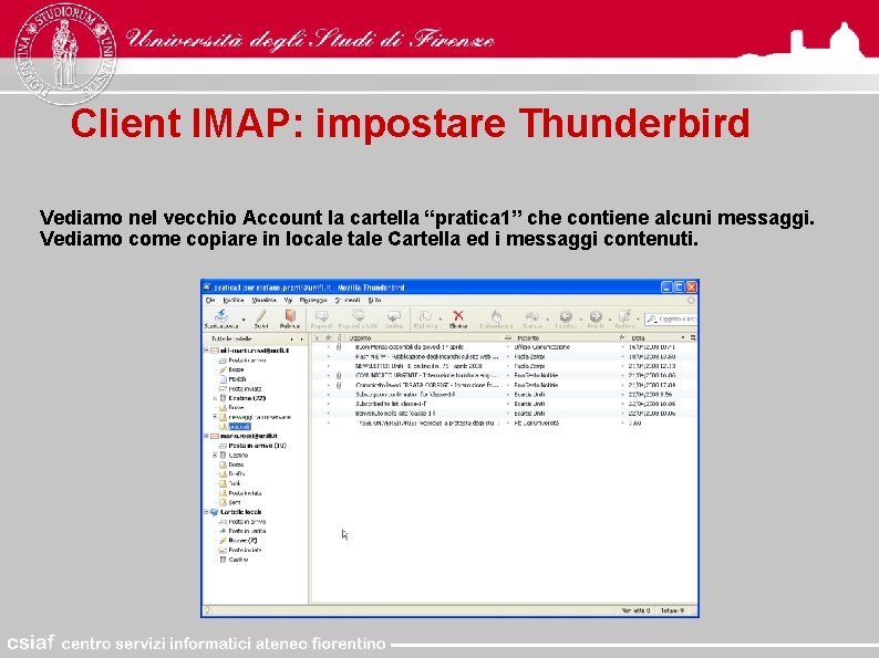 Client IMAP: impostare Thunderbird Vediamo nel vecchio Account la cartella “pratica 1” che contiene