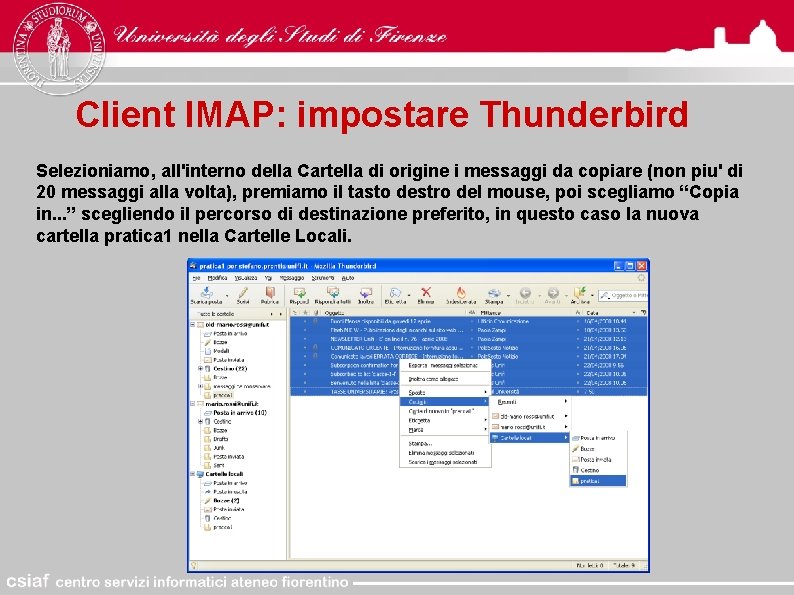 Client IMAP: impostare Thunderbird Selezioniamo, all'interno della Cartella di origine i messaggi da copiare