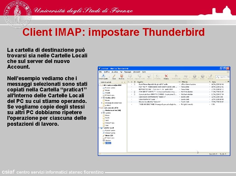 Client IMAP: impostare Thunderbird La cartella di destinazione può trovarsi sia nelle Cartelle Locali