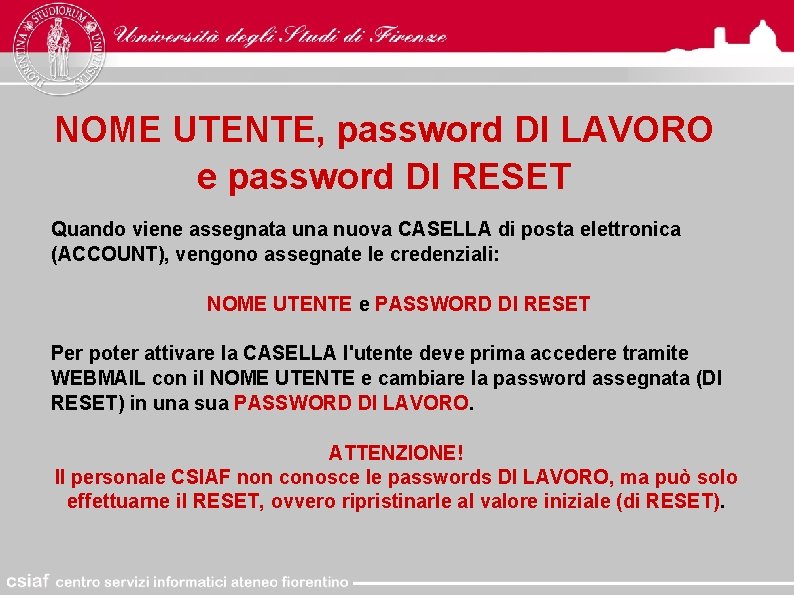 NOME UTENTE, password DI LAVORO e password DI RESET Quando viene assegnata una nuova