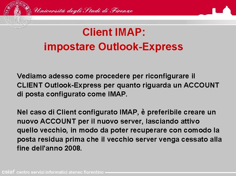 Client IMAP: impostare Outlook-Express Vediamo adesso come procedere per riconfigurare il CLIENT Outlook-Express per