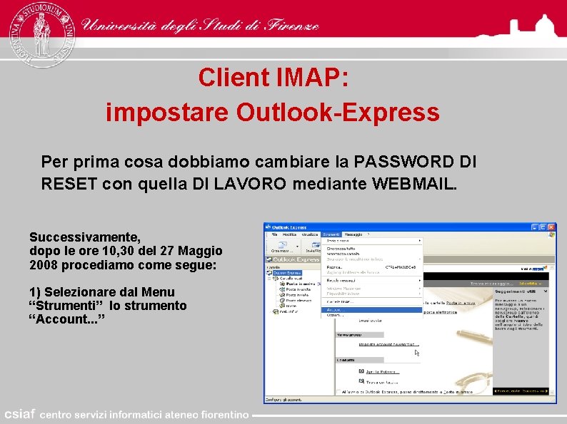 Client IMAP: impostare Outlook-Express Per prima cosa dobbiamo cambiare la PASSWORD DI RESET con