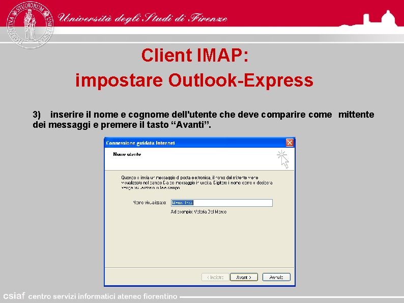 Client IMAP: impostare Outlook-Express 3) inserire il nome e cognome dell'utente che deve comparire