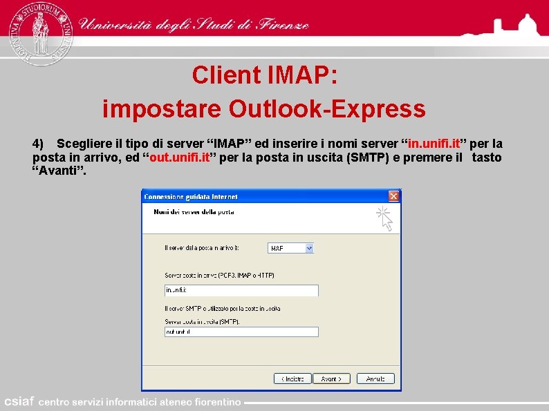Client IMAP: impostare Outlook-Express 4) Scegliere il tipo di server “IMAP” ed inserire i