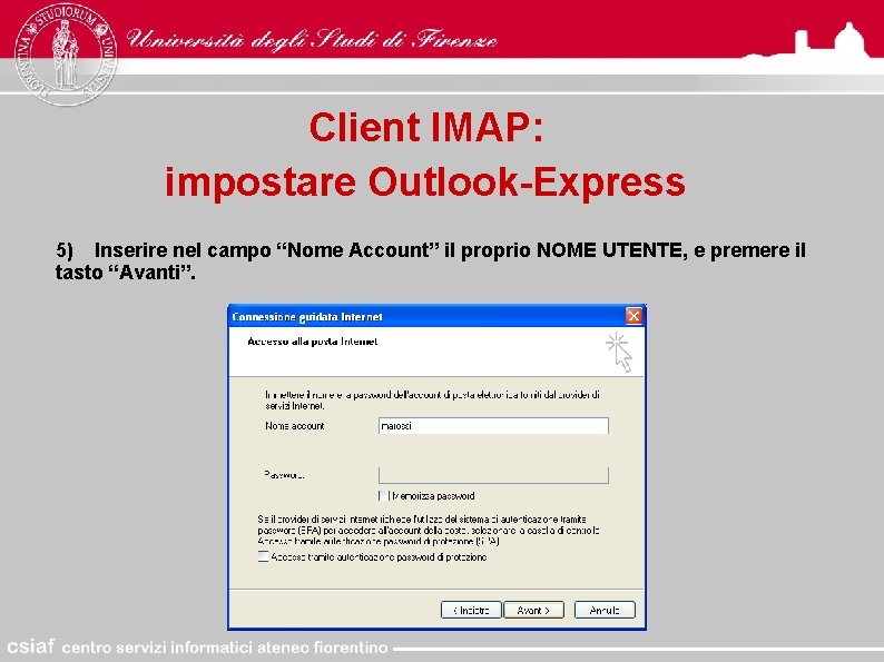 Client IMAP: impostare Outlook-Express 5) Inserire nel campo “Nome Account” il proprio NOME UTENTE,