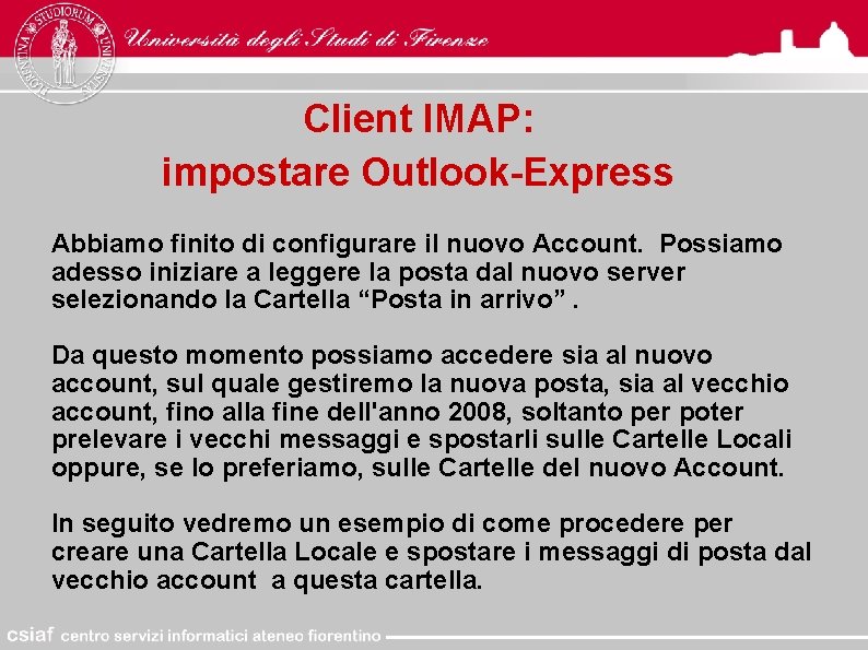 Client IMAP: impostare Outlook-Express Abbiamo finito di configurare il nuovo Account. Possiamo adesso iniziare