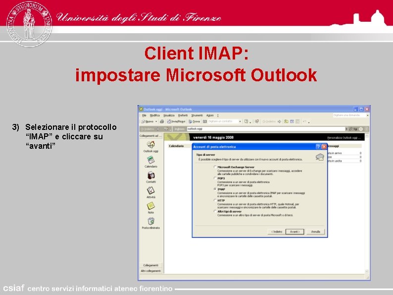 Client IMAP: impostare Microsoft Outlook 3) Selezionare il protocollo “IMAP” e cliccare su “avanti”