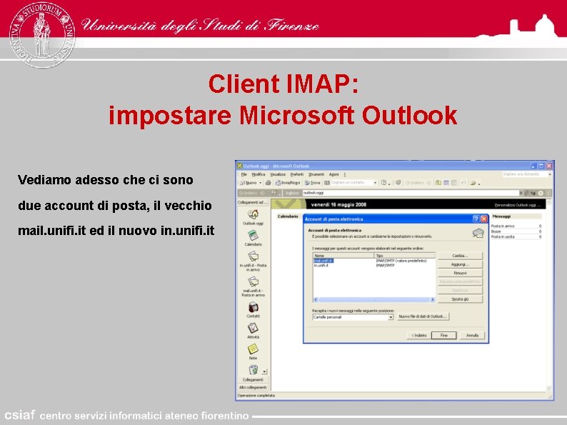 Client IMAP: impostare Microsoft Outlook Vediamo adesso che ci sono due account di posta,