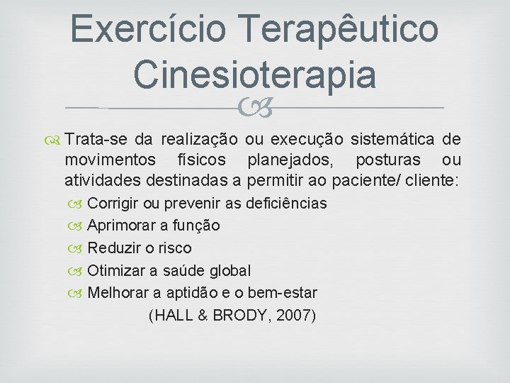 Exercício Terapêutico Cinesioterapia Trata-se da realização ou execução sistemática de movimentos físicos planejados, posturas