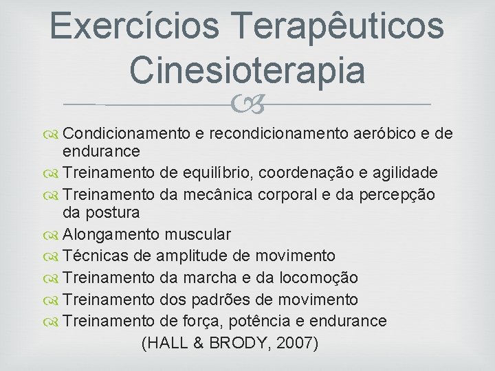 Exercícios Terapêuticos Cinesioterapia Condicionamento e recondicionamento aeróbico e de endurance Treinamento de equilíbrio, coordenação