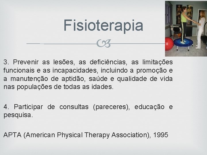 Fisioterapia 3. Prevenir as lesões, as deficiências, as limitações funcionais e as incapacidades, incluindo