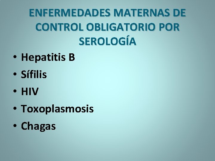  • • • ENFERMEDADES MATERNAS DE CONTROL OBLIGATORIO POR SEROLOGÍA Hepatitis B Sífilis