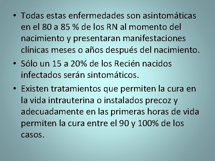  • Todas estas enfermedades son asintomáticas en el 80 a 85 % de