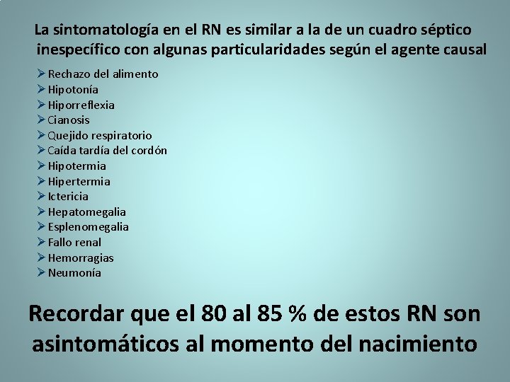 La sintomatología en el RN es similar a la de un cuadro séptico inespecífico