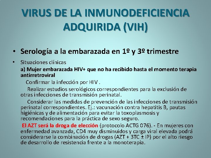 VIRUS DE LA INMUNODEFICIENCIA ADQUIRIDA (VIH) • Serología a la embarazada en 1º y