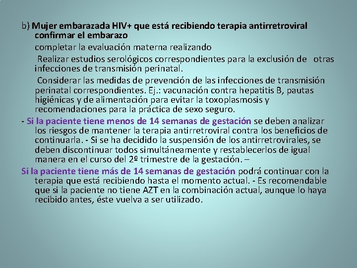 b) Mujer embarazada HIV+ que está recibiendo terapia antirretroviral confirmar el embarazo completar la