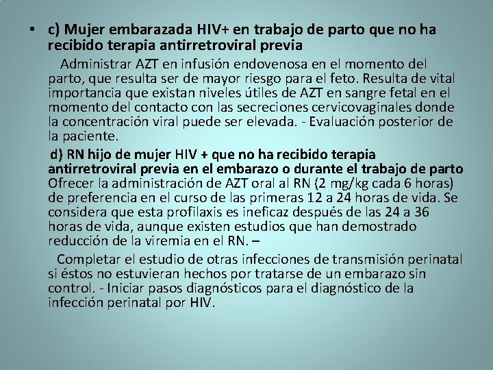  • c) Mujer embarazada HIV+ en trabajo de parto que no ha recibido