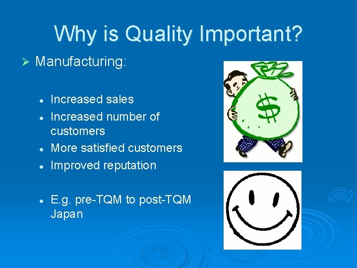 Why is Quality Important? Ø Manufacturing: l l l Increased sales Increased number of