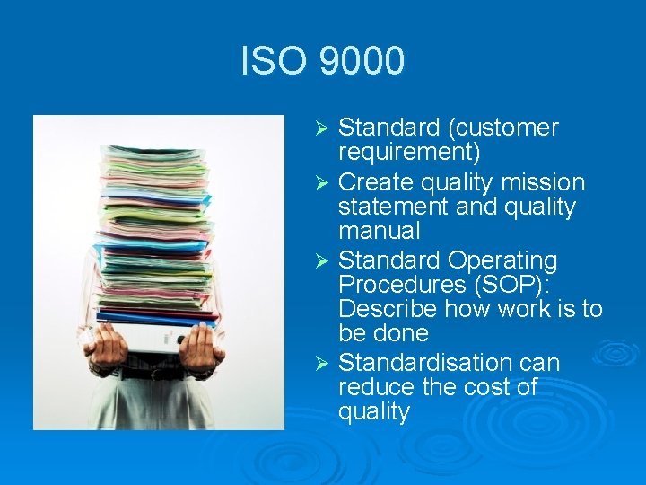 ISO 9000 Standard (customer requirement) Ø Create quality mission statement and quality manual Ø