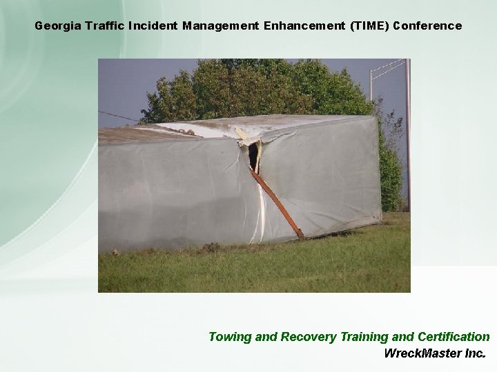 Georgia Traffic Incident Management Enhancement (TIME) Conference Towing and Recovery Training and Certification Wreck.