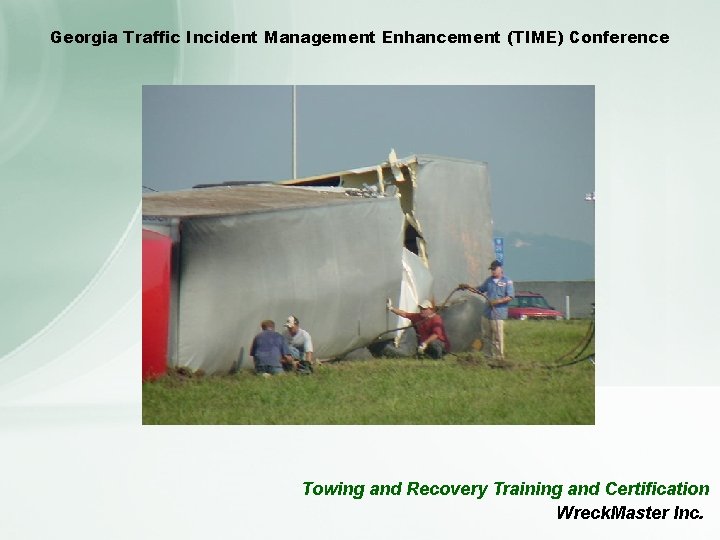 Georgia Traffic Incident Management Enhancement (TIME) Conference Towing and Recovery Training and Certification Wreck.