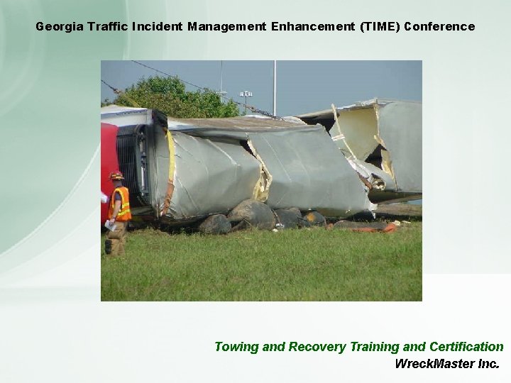 Georgia Traffic Incident Management Enhancement (TIME) Conference Towing and Recovery Training and Certification Wreck.