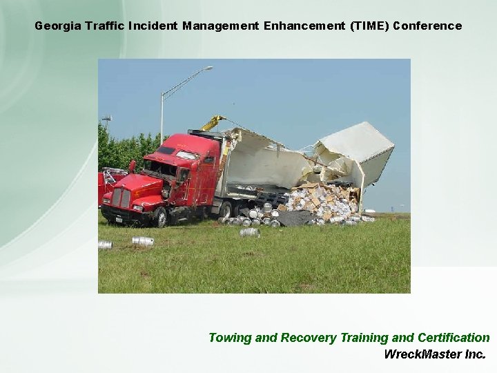 Georgia Traffic Incident Management Enhancement (TIME) Conference Towing and Recovery Training and Certification Wreck.