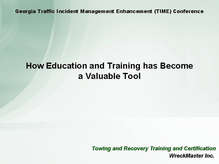 Georgia Traffic Incident Management Enhancement (TIME) Conference How Education and Training has Become a