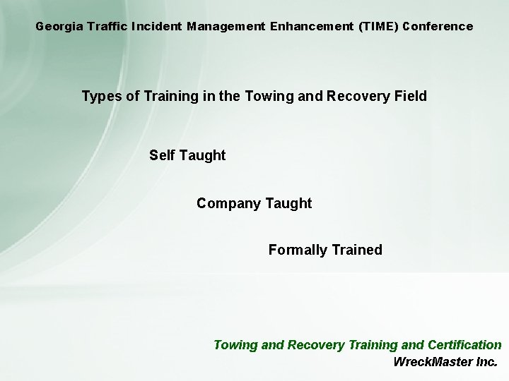 Georgia Traffic Incident Management Enhancement (TIME) Conference Types of Training in the Towing and