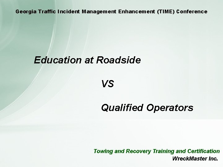 Georgia Traffic Incident Management Enhancement (TIME) Conference Education at Roadside VS Qualified Operators Towing