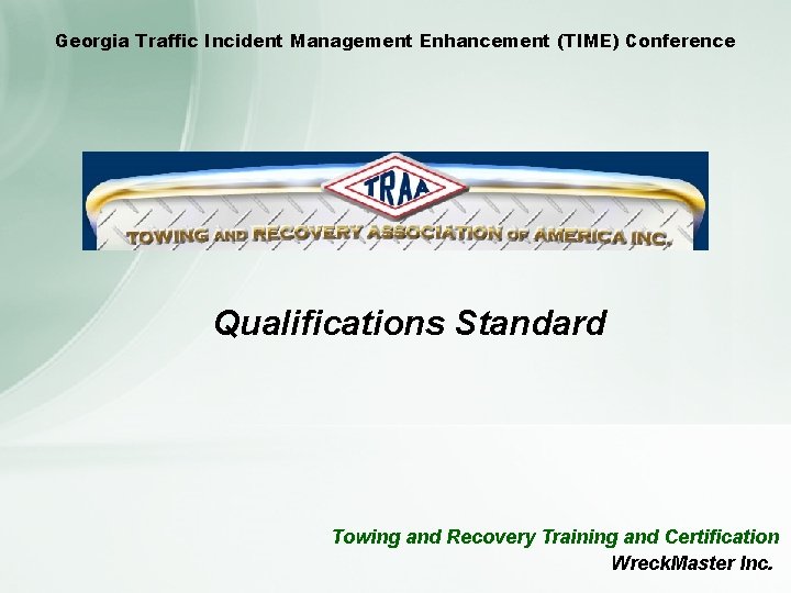 Georgia Traffic Incident Management Enhancement (TIME) Conference Qualifications Standard Towing and Recovery Training and