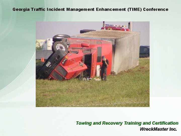 Georgia Traffic Incident Management Enhancement (TIME) Conference Towing and Recovery Training and Certification Wreck.