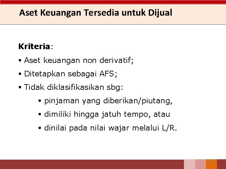 Aset Keuangan Tersedia untuk Dijual Kriteria: § Aset keuangan non derivatif; § Ditetapkan sebagai