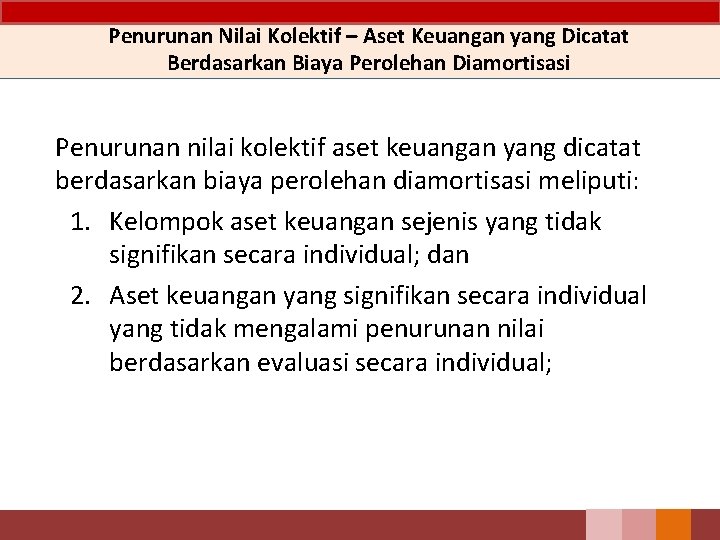 Penurunan Nilai Kolektif – Aset Keuangan yang Dicatat Berdasarkan Biaya Perolehan Diamortisasi Penurunan nilai