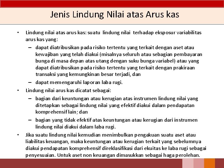 Jenis Lindung Nilai atas Arus kas • • • Lindung nilai atas arus kas: