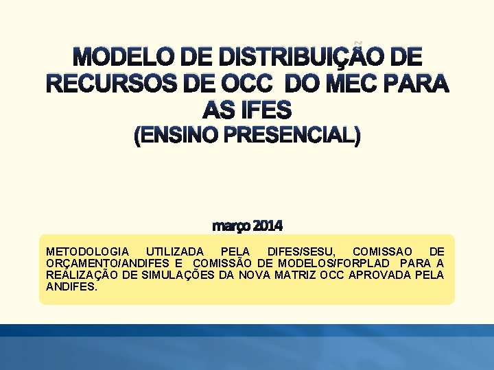 MODELO DE DISTRIBUIÇÃO DE RECURSOS DE OCC DO MEC PARA AS IFES (ENSINO PRESENCIAL)