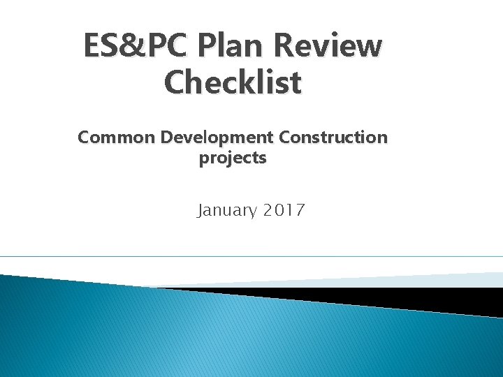 ES&PC Plan Review Checklist Common Development Construction projects January 2017 