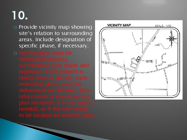 10. � � Provide vicinity map showing site’s relation to surrounding areas. Include designation