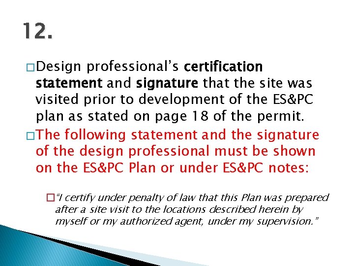 12. � Design professional’s certification statement and signature that the site was visited prior