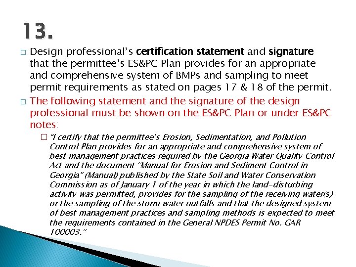 13. � � Design professional’s certification statement and signature that the permittee’s ES&PC Plan