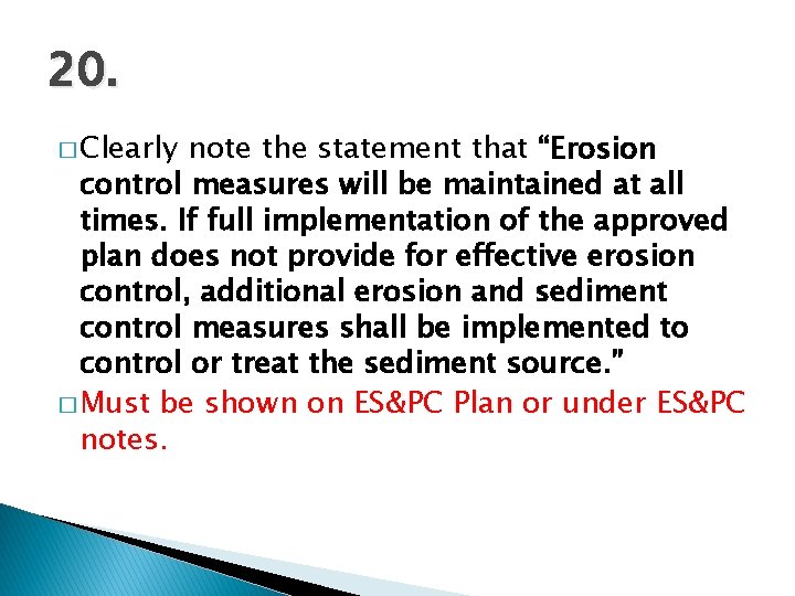 20. � Clearly note the statement that “Erosion control measures will be maintained at