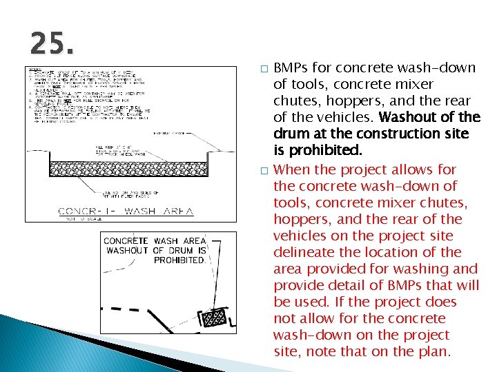 25. � � BMPs for concrete wash-down of tools, concrete mixer chutes, hoppers, and