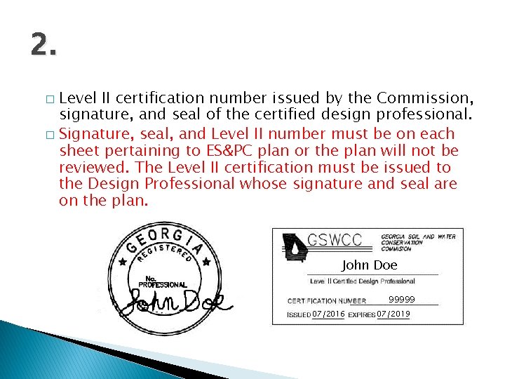 2. Level II certification number issued by the Commission, signature, and seal of the